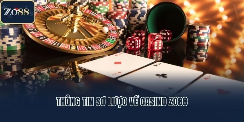Thông tin sơ lược về casino Zo88