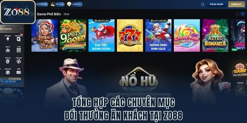 Tổng hợp các chuyên mục đổi thưởng ăn khách tại Zo88