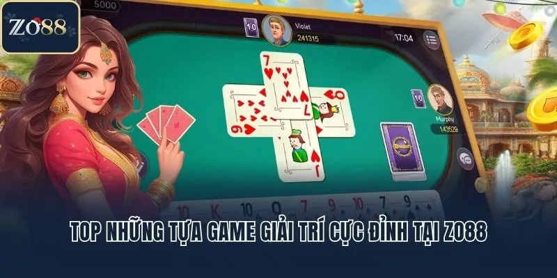 Top những tựa game giải trí cực đỉnh tại Zo88